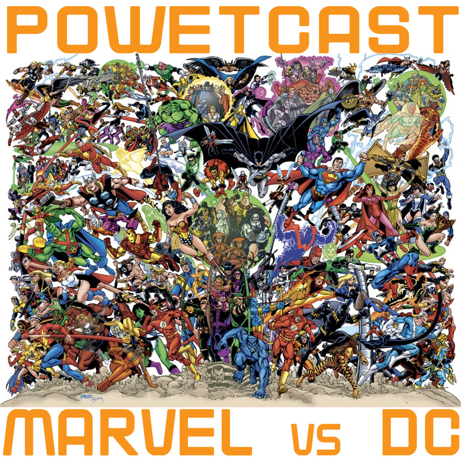 Powetcast 141: Marvel vs DC - POWET.TV: Games, Comics, TV, Movies, and Toys