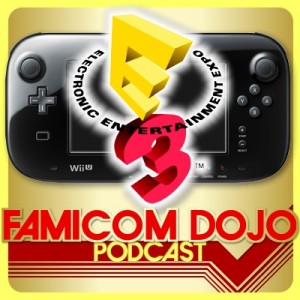 Famicom Dojo Podcast 098: Nintendo Wins E3