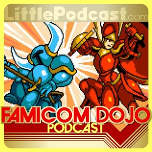 Famicom Dojo Podcast 101: Take Your Knight and Shovel It